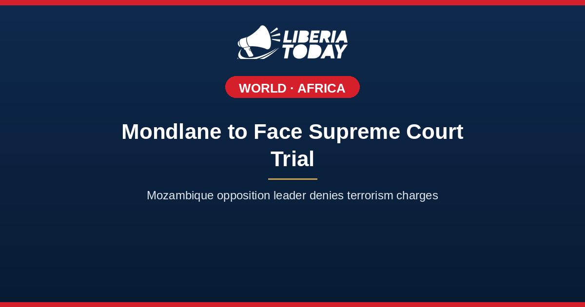 Mozambique Opposition Leader Mondlane to Face Supreme Court Trial Over Deadly Protests