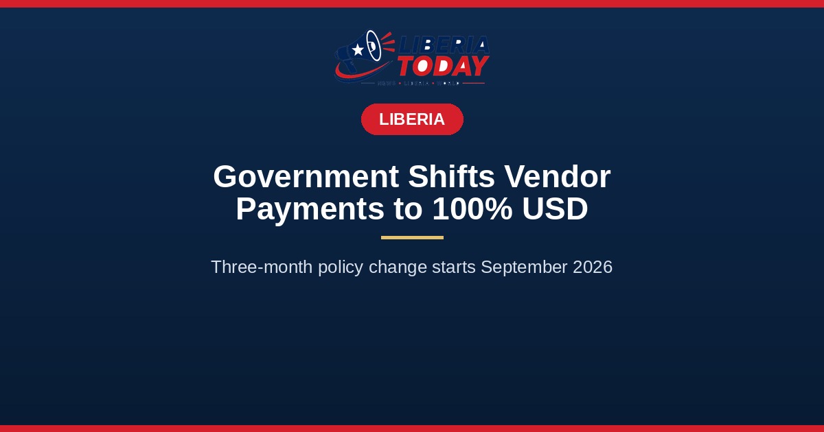 Liberia Shifts Government Vendor Payments to 100% USD for Next Three Months